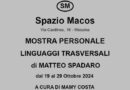 Spazio Macos presenta la mostra Personale “Linguaggi Trasversali” di Matteo Spadaro